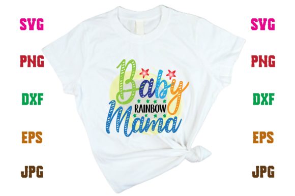 Baby Rainbow Mama: Graphics for T-Shirt Designs