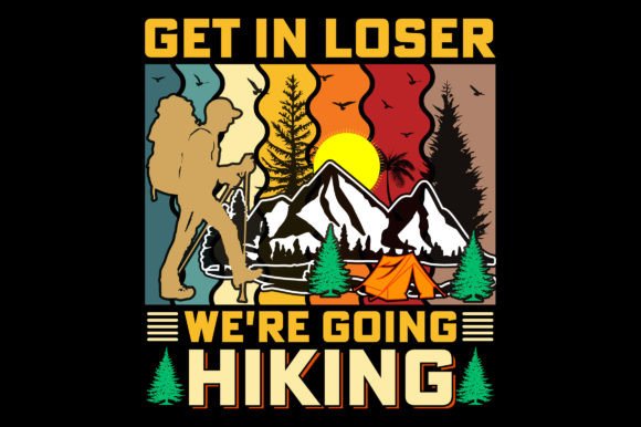 Get in Loser Retro Hiking T-Shirt SVG Graphics