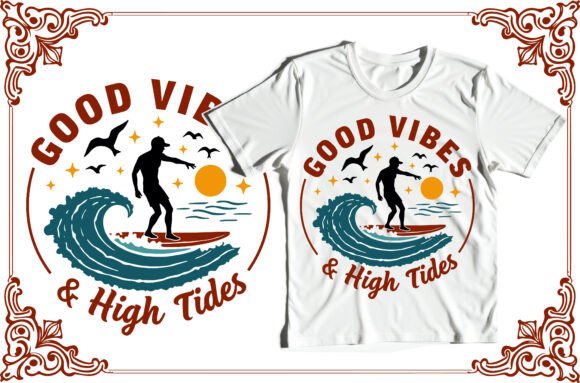 Good Vibes High Tides Surf T-Shirt D. Graphics and Illustrations