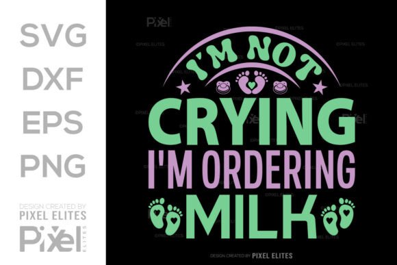 I'm Not Crying, I'm Ordering Milk SVG File