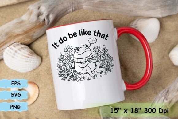It Do Be Like That Funny Frog Quote SVG: Graphics for T-Shirt Designs