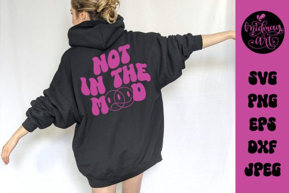 Not in the Mood Svg, Graphics & T-Shirt Designs