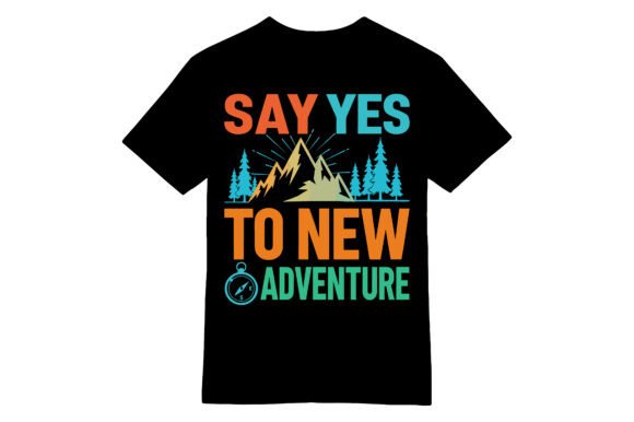 Say Yes to New Adventure T-shirt Graphics