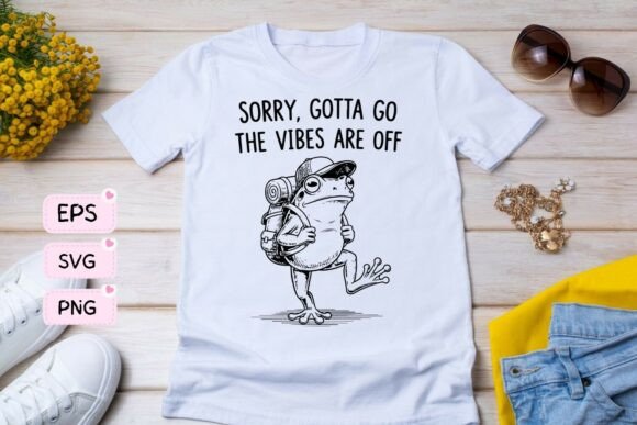 Sorry, Gotta Go: Graphics & T-Shirt Designs